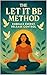 The Let It Be Method: Embra...