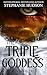 The Triple Goddess by Stephanie Hudson
