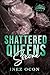 Serena (Shattered Queens Series): A Forced Proximity Billionaire Dark Romance