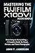 Mastering The Fujifilm X100...