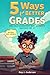 Five Ways for Better Grades: The old fashioned way without relying on AI. (The Books of Roy Andersen)