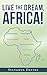 LIVE THE DREAM, AFRICA! by Sylvanus Davies