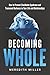 Becoming Whole by Meredith Miller