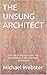 THE UNSUNG ARCHITECT: The L...