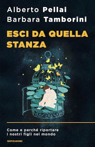 Esci da quella stanza: Come e perché riportare i nostri figli nel mondo (Italian Edition)