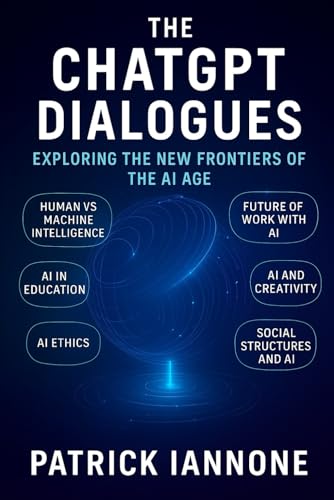 The ChatGPT Dialogues: Exploring the New Frontiers of the AI Age (Paperback)