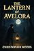 The Lantern of Avelora: A J...