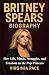 Brittney Spears Biography by Virginia Pace