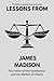 Lessons from James Madison:...