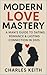 Modern Love Mastery: A Man’...