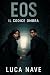 Eos: Il Codice Ombra (Italian Edition)
