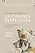 El lado no tan amoroso de la crianza respetuosa by Justin L. Miller