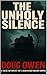 THE UNHOLY SILENCE: A true Account of a Haunted Idaho Home