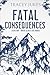 Fatal Consequences