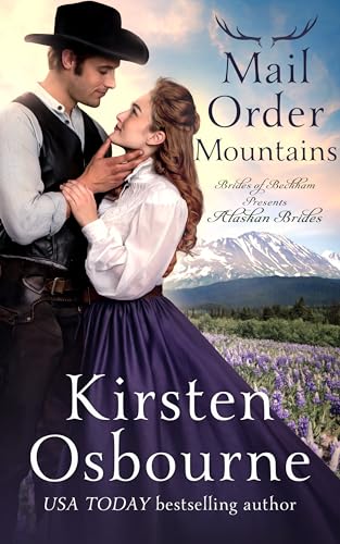 Mail Order Mountains: Alaskan Brides Book 4 (Brides of Beckham 70)