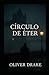 Círculo De Éter by Oliver Drake