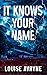 It Knows Your Name