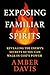 Exposing Familiar Spirits by Amber Davis