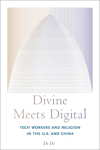 Divine Meets Digital: Tech Workers and Religion in the U.S. and China (Paperback)