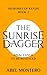The Sunrise Dagger (Memorie...
