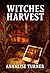 WITCHES HARVEST by Annalise Turner