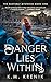 Danger Lies Within by K.M. Krenik
