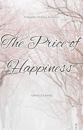 The Price of Happiness: A Sapphic Holiday Romance (Kindle Edition)