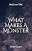 What Makes A Monster by Emily            Cooper