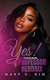 Yes! Professor Hendrix by Mary C. KIM