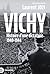 Vichy: Histoire d'une dicta...