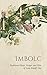 Imbolc: Traditional Magic, ...