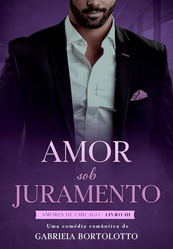 Amor Sob Juramento (Amores de Chicago Livro 3) (Portuguese Edition)