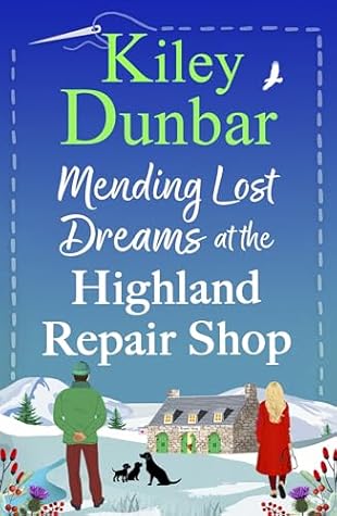 Mending Lost Dreams at the Highland Repair Shop (The Highland Repair Shop #2)