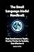 The Small Language Model Handbook: From Transformers to TinyML – Practical Guides for Scalable, Cost-Efficient AI