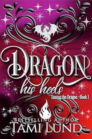 Dragon His Heels (Taming the Dragon #1)