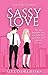 Sassy Love (LOVE, #1)