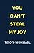 You Can't Steal My Joy by Timothy Michael
