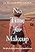 No Time For Makeup: The lif...