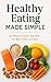 Healthy Eating Made Simple ...
