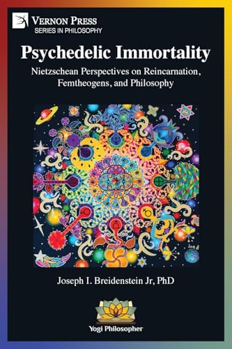 Psychedelic Immortality: Nietzschean Perspectives on Reincarnation, Femtheogens, and Philosophy (Paperback)