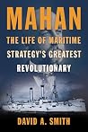 Mahan: The Life o...