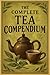 The Complete Tea Compendium...