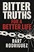 Bitter Truths for a Better Life by Bart Rodriguez