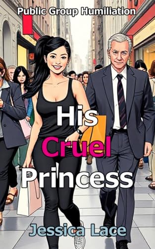 His Cruel Princess: Public Group Humiliation (Kindle Edition)
