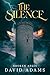 The Silence by David          Adams