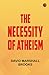 The Necessity of Atheism