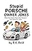 Stupid Porsche Owner Jokes:...