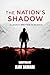 THE NATION'S SHADOW: A LEGA...
