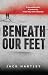 Beneath Our Feet