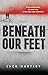 Beneath Our Feet by Jack Hartley